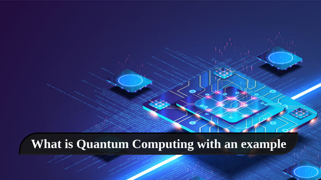 What is Quantum Computing with an example
