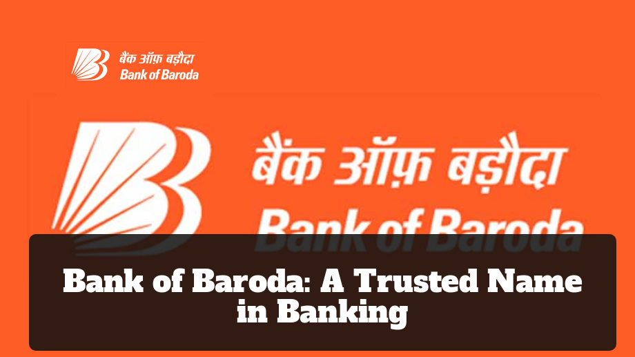 Bank of Baroda: A Trusted Name in Banking
