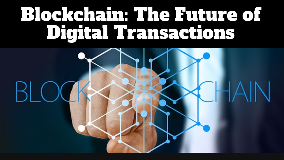 Blockchain: The Future of Digital Transactions